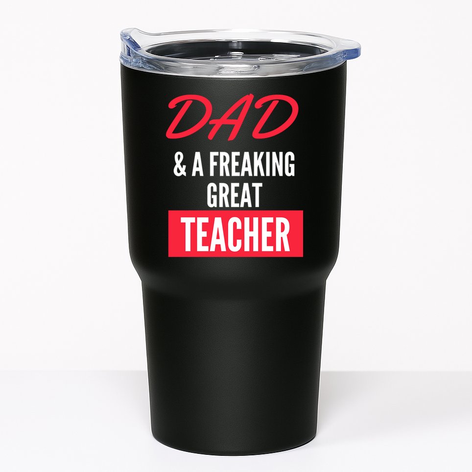 Father's Day Dad & A Freaking Great Teacher Gift School Student Tumbler