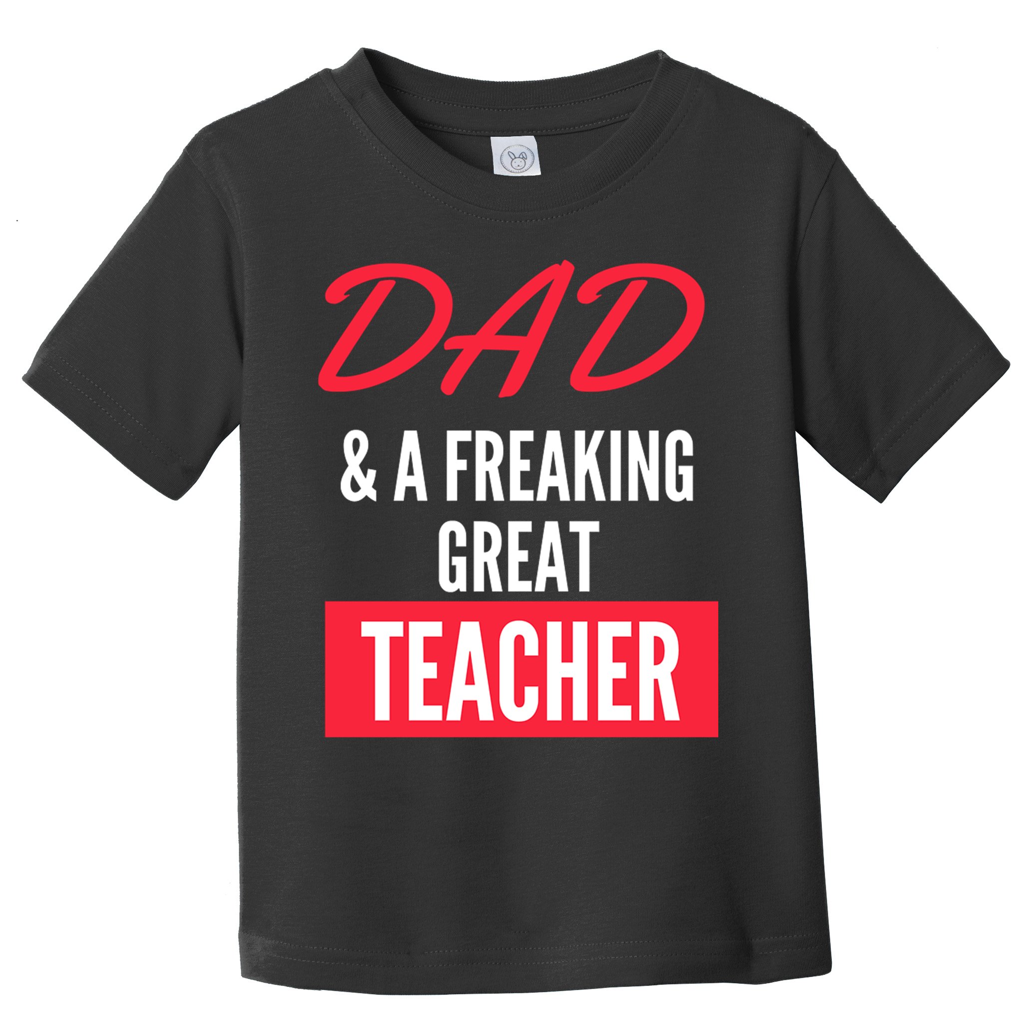 Father's Day Dad & A Freaking Great Teacher Gift School Student Toddler T-Shirt