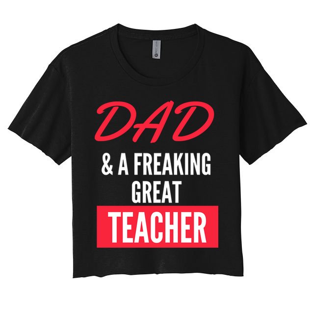 Father's Day Dad & A Freaking Great Teacher Gift School Student Crop Top