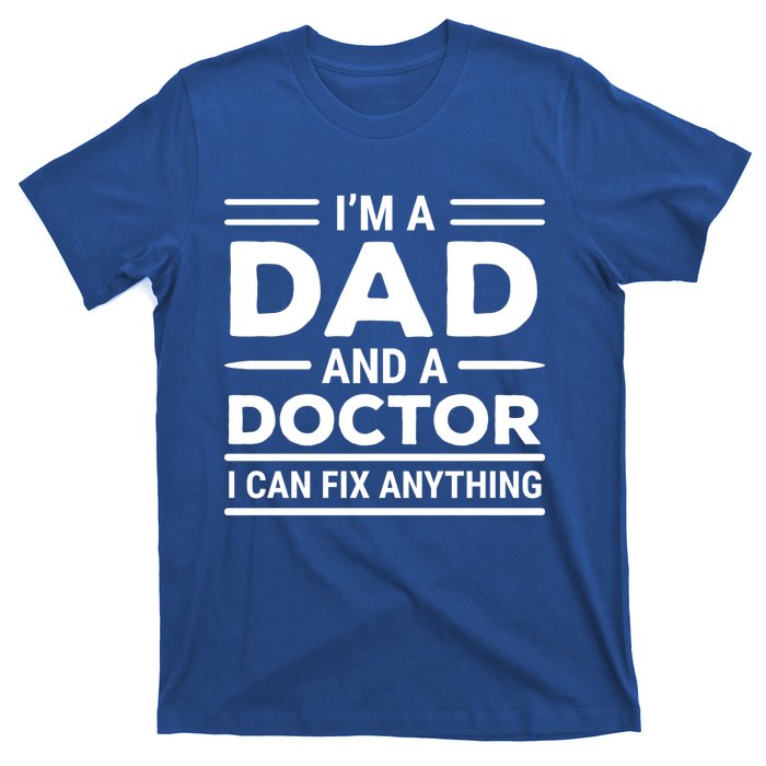 Funny Doctor Dad I Can Fix Anything Father Gift T-Shirt