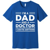 Funny Doctor Dad I Can Fix Anything Father Gift Premium T-Shirt