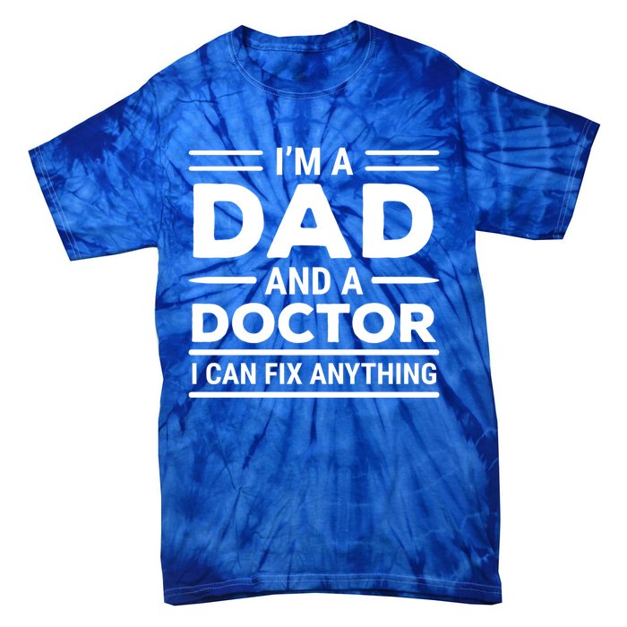 Funny Doctor Dad I Can Fix Anything Father Gift Tie-Dye T-Shirt