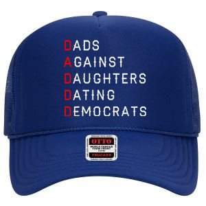 Funny Daddd Dads Against Daughters Dating Democrats High Crown Mesh Back Trucker Hat