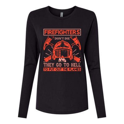 Firefighters Dont Die They Go To Hell To Put Out The Flames Womens Cotton Relaxed Long Sleeve T-Shirt