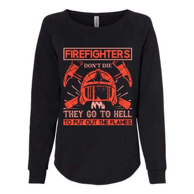 Firefighters Dont Die They Go To Hell To Put Out The Flames Womens California Wash Sweatshirt