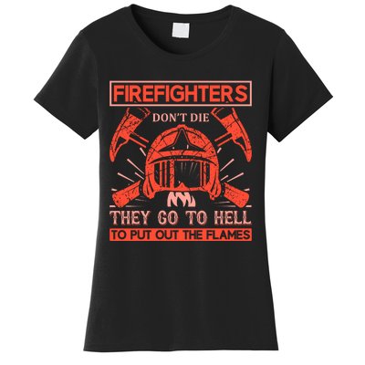 Firefighters Dont Die They Go To Hell To Put Out The Flames Women's T-Shirt