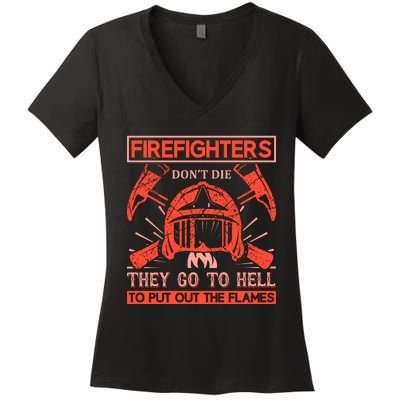 Firefighters Dont Die They Go To Hell To Put Out The Flames Women's V-Neck T-Shirt