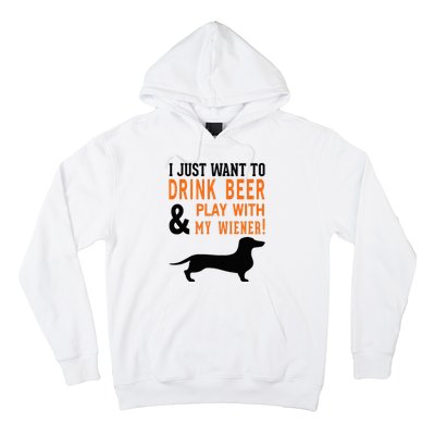 Funny Dachshund Drink Beer & Play With My Wiener Hoodie