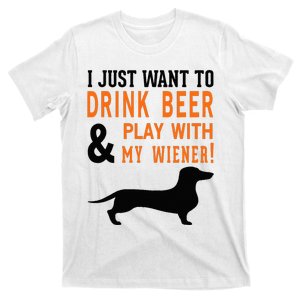 Funny Dachshund Drink Beer & Play With My Wiener T-Shirt