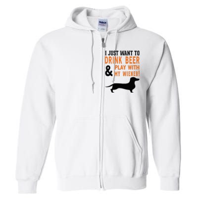 Funny Dachshund Drink Beer & Play With My Wiener Full Zip Hoodie