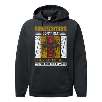 Firefighters Don't Die They Go To Hell To Put Out The Flames Performance Fleece Hoodie