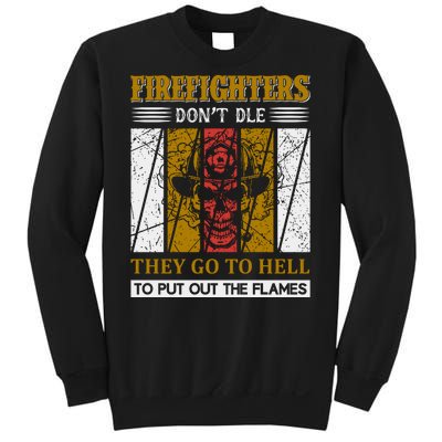 Firefighters Don't Die They Go To Hell To Put Out The Flames Sweatshirt