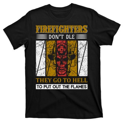 Firefighters Don't Die They Go To Hell To Put Out The Flames T-Shirt