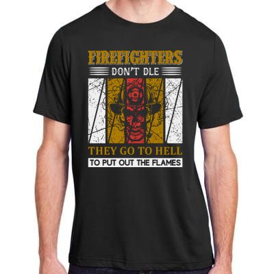 Firefighters Don't Die They Go To Hell To Put Out The Flames Adult ChromaSoft Performance T-Shirt