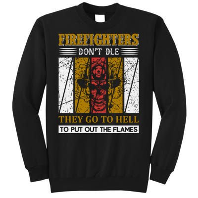 Firefighters Don't Die They Go To Hell To Put Out The Flames Tall Sweatshirt