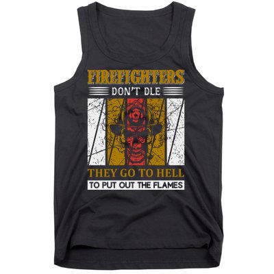 Firefighters Don't Die They Go To Hell To Put Out The Flames Tank Top