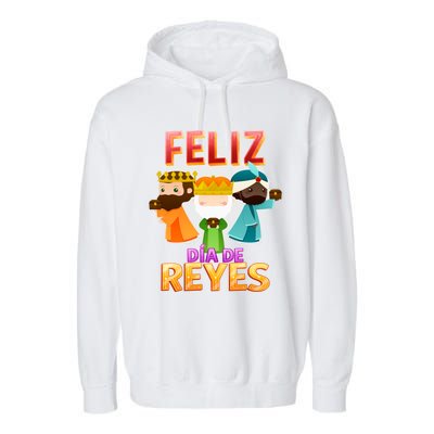 Feliz Dia De Los Reyes Day Happy Epiphany Christianity Day Gift Garment-Dyed Fleece Hoodie