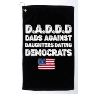 Funny Daddd Dads Against Daughters Dating Democrats Gift Platinum Collection Golf Towel