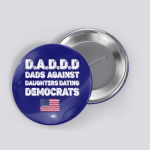 Funny Daddd Dads Against Daughters Dating Democrats Gift Button