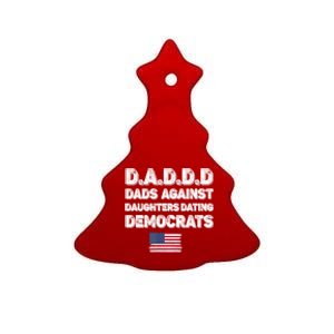 Funny Daddd Dads Against Daughters Dating Democrats Gift Ceramic Tree Ornament