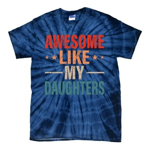 FatherS Day Dad Gifts Daughters Awesome Like My Daughters Tie-Dye T-Shirt