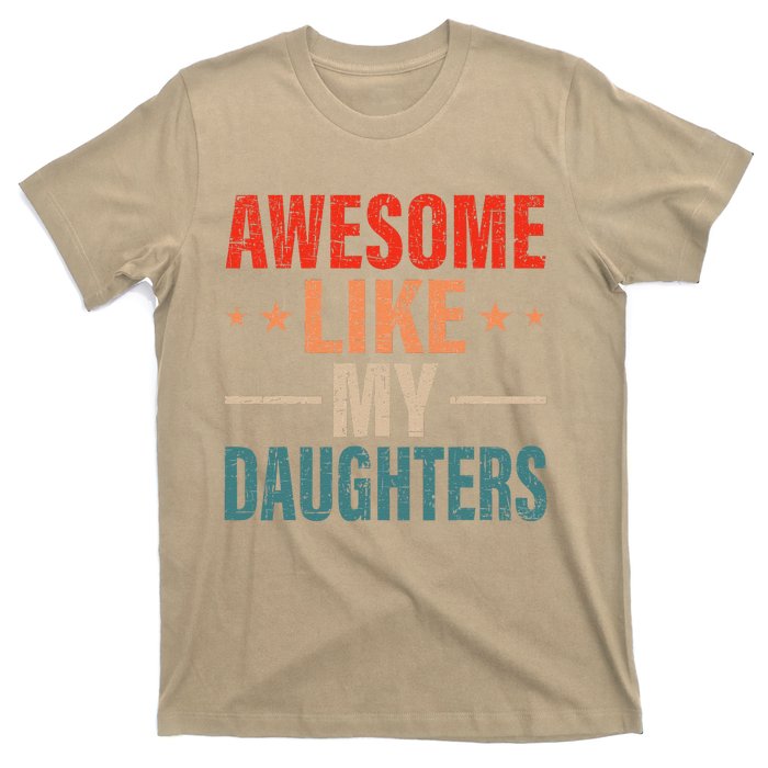 FatherS Day Dad Gifts Daughters Awesome Like My Daughters T-Shirt