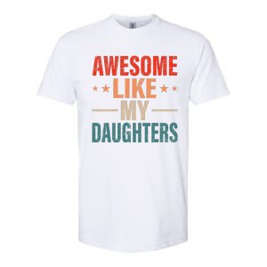 FatherS Day Dad Gifts Daughters Awesome Like My Daughters Softstyle CVC T-Shirt