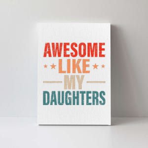 FatherS Day Dad Gifts Daughters Awesome Like My Daughters Canvas