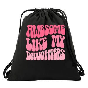 FatherS Day Dad Gifts Daughters Awesome Like My Daughters Drawstring Bag