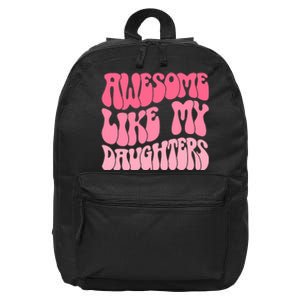 FatherS Day Dad Gifts Daughters Awesome Like My Daughters 16 in Basic Backpack