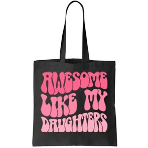 FatherS Day Dad Gifts Daughters Awesome Like My Daughters Tote Bag