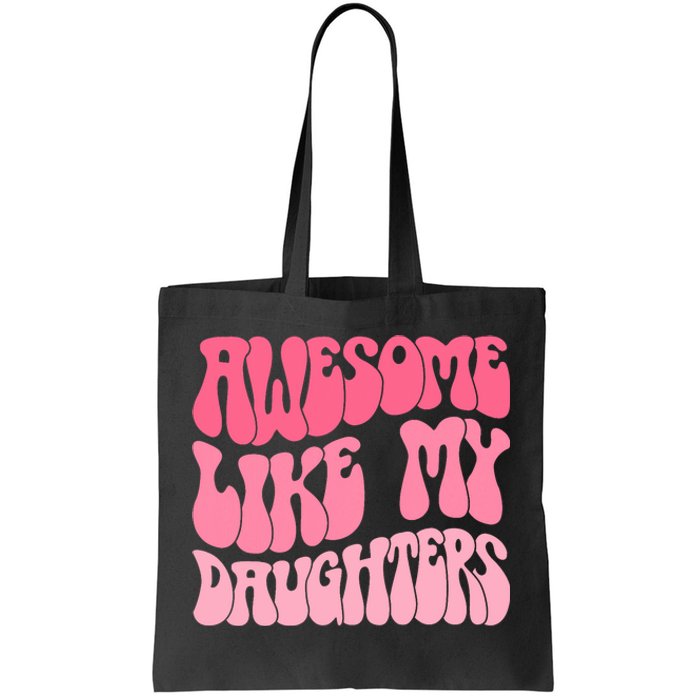 FatherS Day Dad Gifts Daughters Awesome Like My Daughters Tote Bag