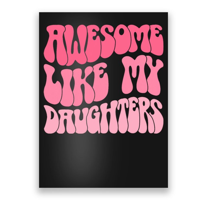 FatherS Day Dad Gifts Daughters Awesome Like My Daughters Poster