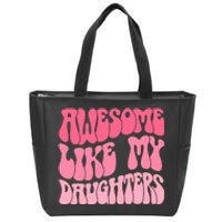 FatherS Day Dad Gifts Daughters Awesome Like My Daughters Zip Tote Bag