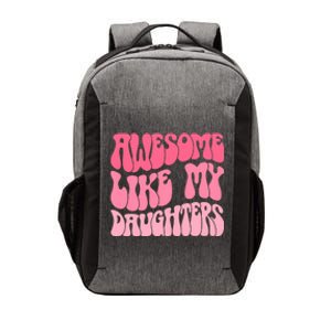 FatherS Day Dad Gifts Daughters Awesome Like My Daughters Vector Backpack