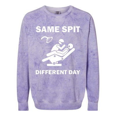 Funny Dentist Dental Hygienist Same Spit Different Day Gag Colorblast Crewneck Sweatshirt