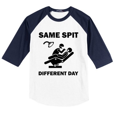 Funny Dentist Dental Hygienist Same Spit Different Day Gag Baseball Sleeve Shirt