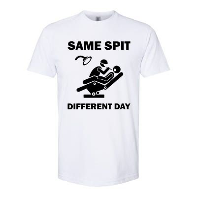 Funny Dentist Dental Hygienist Same Spit Different Day Gag Softstyle CVC T-Shirt