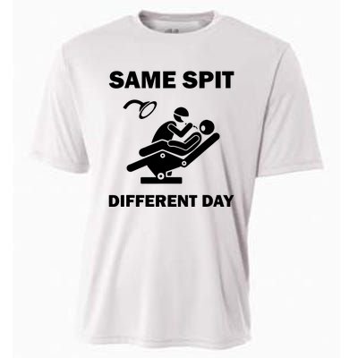 Funny Dentist Dental Hygienist Same Spit Different Day Gag Cooling Performance Crew T-Shirt