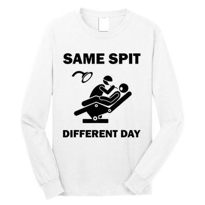 Funny Dentist Dental Hygienist Same Spit Different Day Gag Long Sleeve Shirt