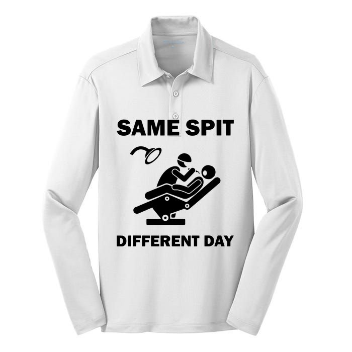 Funny Dentist Dental Hygienist Same Spit Different Day Gag Silk Touch Performance Long Sleeve Polo