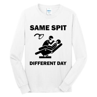 Funny Dentist Dental Hygienist Same Spit Different Day Gag Tall Long Sleeve T-Shirt