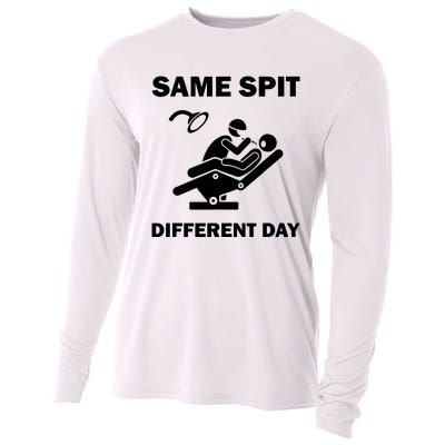 Funny Dentist Dental Hygienist Same Spit Different Day Gag Cooling Performance Long Sleeve Crew