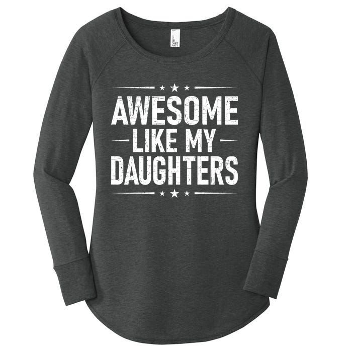 FatherS Day Dad Gifts Daughter Awesome Like My Daughters Women's Perfect Tri Tunic Long Sleeve Shirt