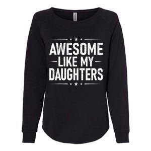 FatherS Day Dad Gifts Daughter Awesome Like My Daughters Womens California Wash Sweatshirt