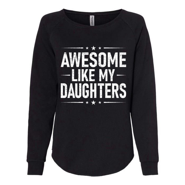 FatherS Day Dad Gifts Daughter Awesome Like My Daughters Womens California Wash Sweatshirt