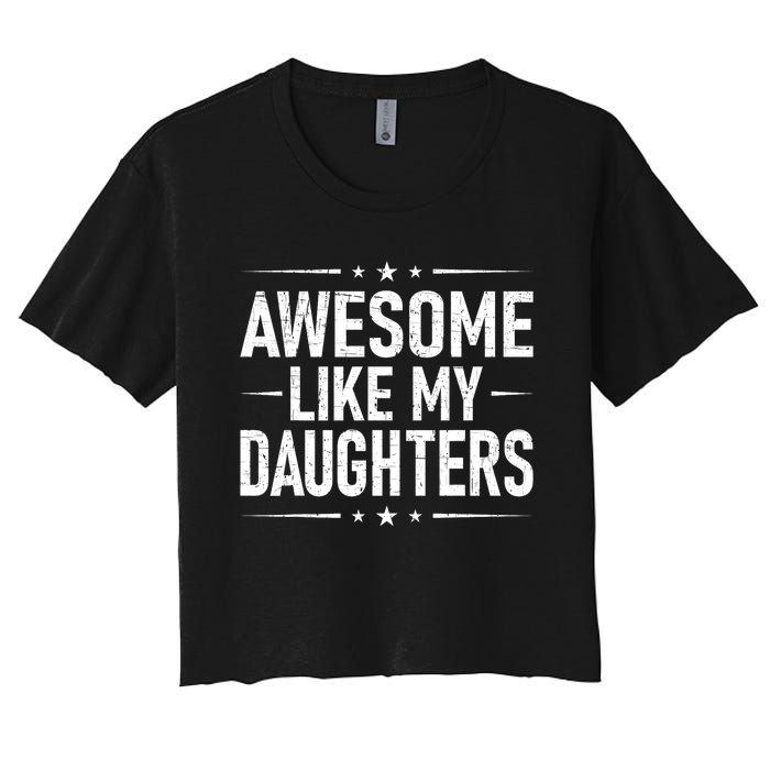 FatherS Day Dad Gifts Daughter Awesome Like My Daughters Women's Crop Top Tee