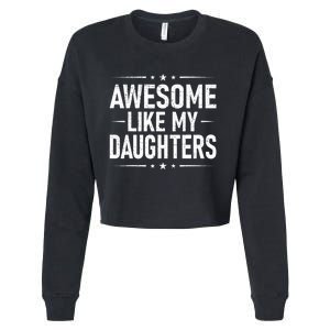 FatherS Day Dad Gifts Daughter Awesome Like My Daughters Cropped Pullover Crew