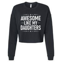 FatherS Day Dad Gifts Daughter Awesome Like My Daughters Cropped Pullover Crew