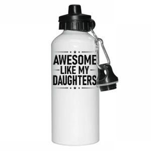 FatherS Day Dad Gifts Daughter Awesome Like My Daughters Aluminum Water Bottle